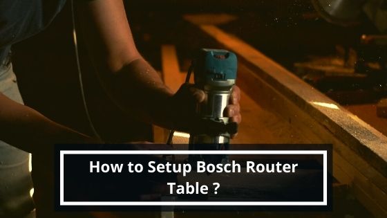 How to Setup Bosch Router Table?
