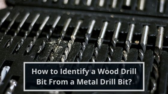 How to Identify a Wood Drill Bit From a Metal Drill Bit?