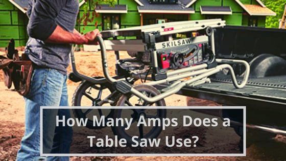 How Many Amps Does a Table Saw Use?