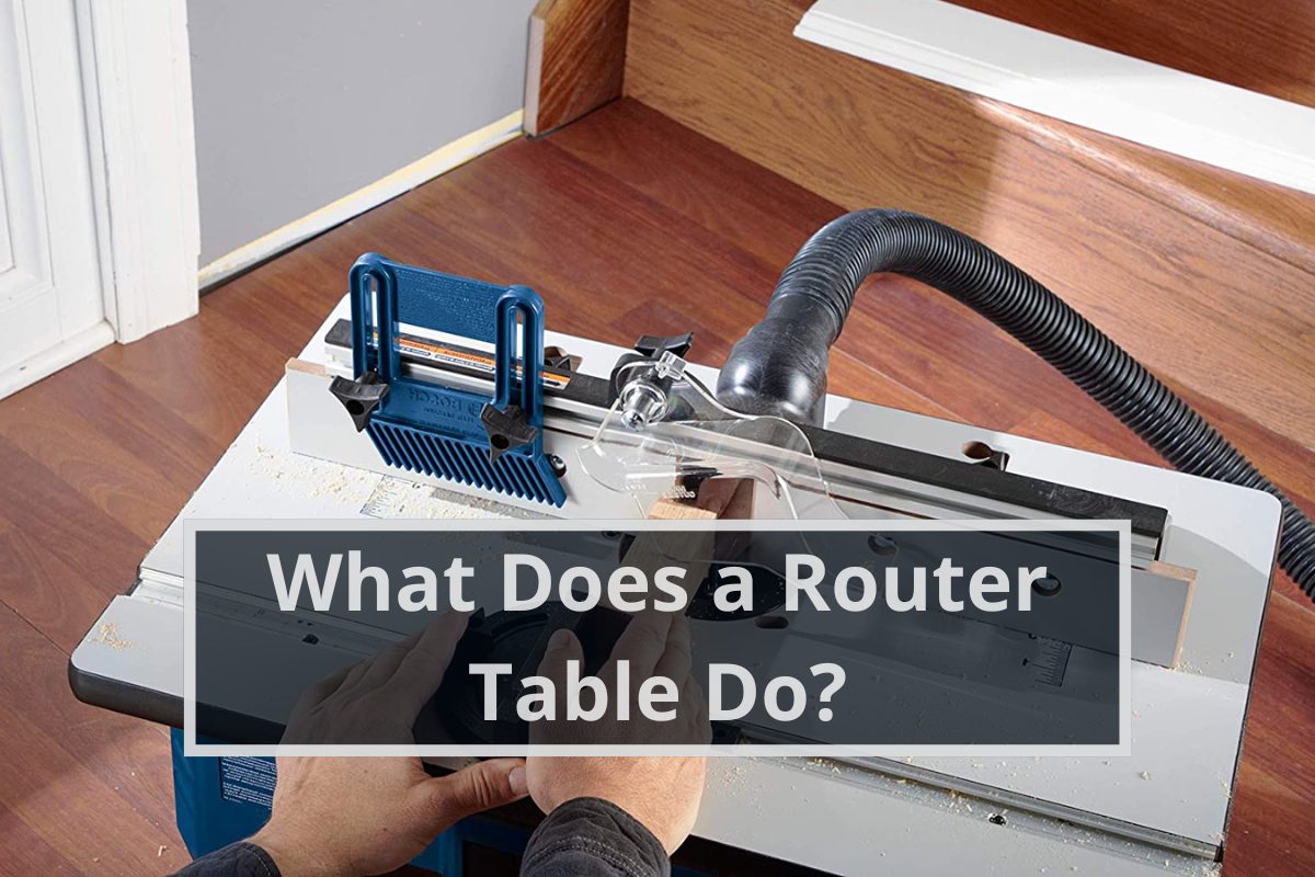 What Does a Router Table Do?